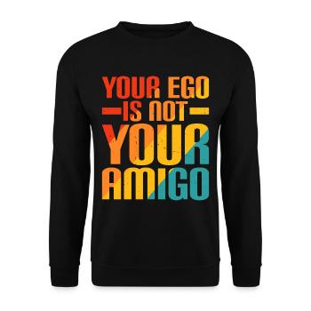 Your Ego Is Not Your Amigo 21 - Unisex Pullover - Schwarz - Vorne - Alina (178cm) & Michal (187cm)