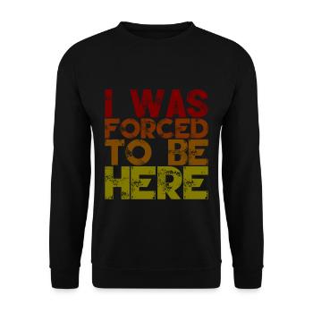 I Was Forced To Be Here 2 - Unisex Sweatshirt - black - Front - Alina (178cm) & Michal (187cm)