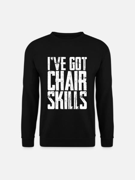I've Got Chair Skills 3 - Unisex Sweatshirt - black