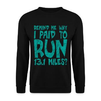Remind Me Why I Paid To Run 13.1 Miles 3 - Unisex Sweatshirt - black - Front - Alina (178cm) & Michal (187cm)