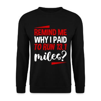 Remind Me Why I Paid To Run 13.1 Miles 4 - Unisex Sweatshirt - black - Front - Alina (178cm) & Michal (187cm)