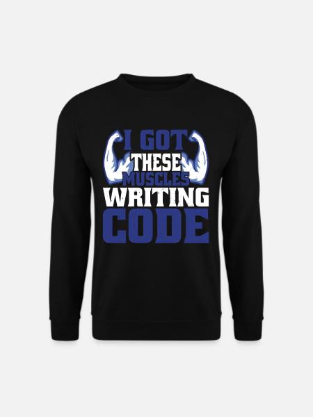 I Got These Muscles Writing Code 4 - Unisex Pullover - Schwarz