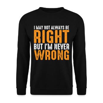 I May Not Always Be Right But I'm Never Wrong 26 - Unisex Pullover - Schwarz - Vorne - Alina (178cm) & Michal (187cm)