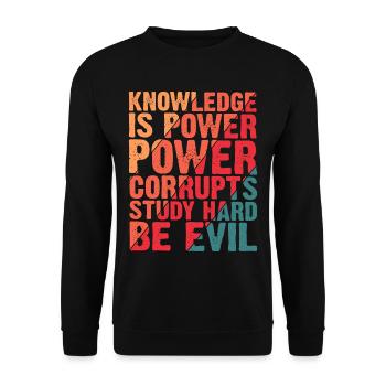 Knowledge Is Power Corrupt Study Hard Be Evil 4 - Unisex Sweatshirt - black - Front - Alina (178cm) & Michal (187cm)