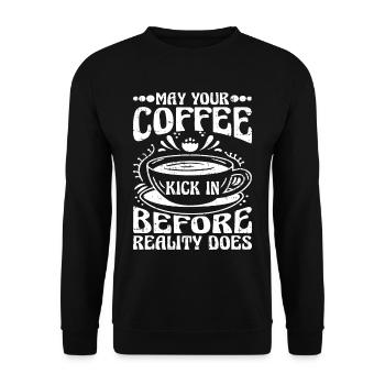 May Your Coffee Kick In Before Reality Does 45 - Unisex Sweatshirt - black - Front - Alina (178cm) & Michal (187cm)