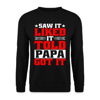 Saw It Liked It Told Papa Got It 4 - Unisex Pullover - Schwarz - Vorne - Alina (178cm) & Michal (187cm)