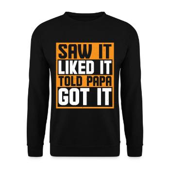 Saw It Liked It Told Papa Got It 6 - Unisex Pullover - Schwarz - Vorne - Alina (178cm) & Michal (187cm)