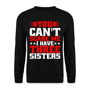 You Can't Scare Me I Have Three Sisters 12 - Unisex Sweatshirt - black - Front - Alina (178cm) & Michal (187cm)