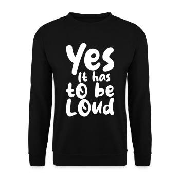 Yes It Has To Be Loud - Unisex Pullover - Schwarz - Vorne - Alina (178cm) & Michal (187cm)