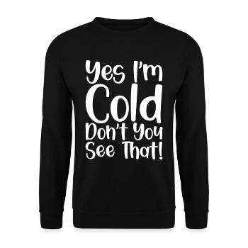 Yes I'm Cold Don't You See That - Unisex Pullover - Schwarz - Vorne - Alina (178cm) & Michal (187cm)