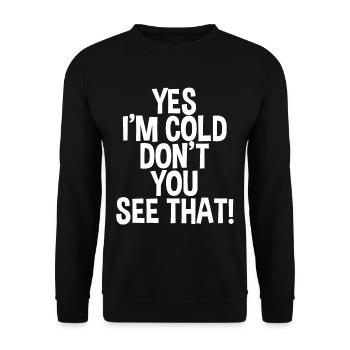 Yes I'm Cold Don't You See That 2 - Unisex Pullover - Schwarz - Vorne - Alina (178cm) & Michal (187cm)