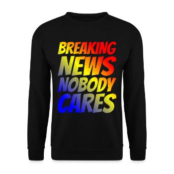 Breaking News, Nobody Cares 24 - Unisex Pullover - Schwarz - Vorne - Alina (178cm) & Michal (187cm)