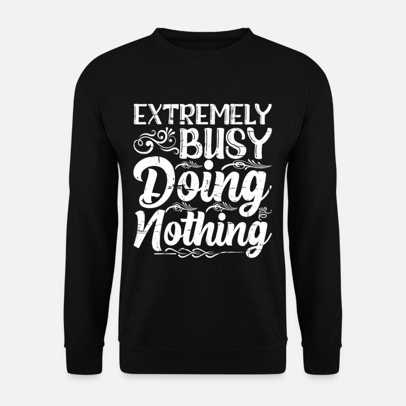 Extremely Busy Doing Nothing 9 - Unisex Pullover - Schwarz