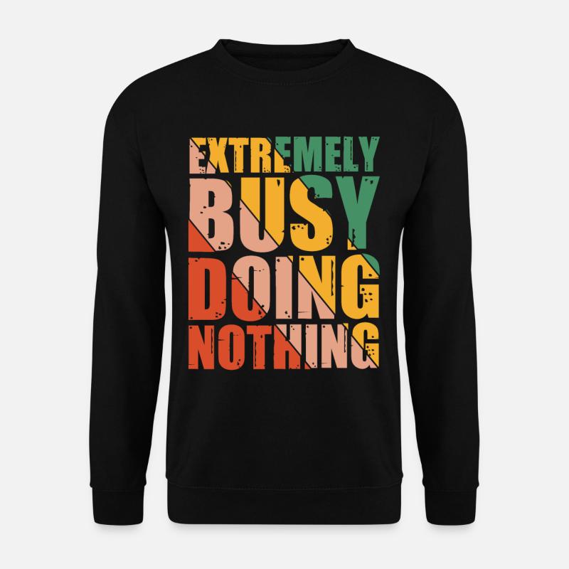 Extremely Busy Doing Nothing 8 - Unisex Pullover - Schwarz