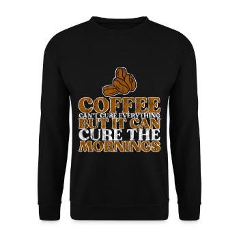 Coffee Can't Cure Everything Cure The Mornings 3 - Unisex Pullover - Schwarz - Vorne - Alina (178cm) & Michal (187cm)