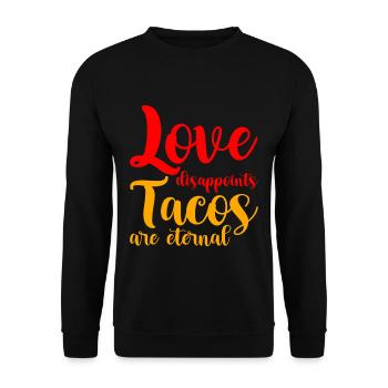 Love Disappoints, Tacos Are Eternal - Unisex Pullover - Schwarz - Vorne - Alina (178cm) & Michal (187cm)