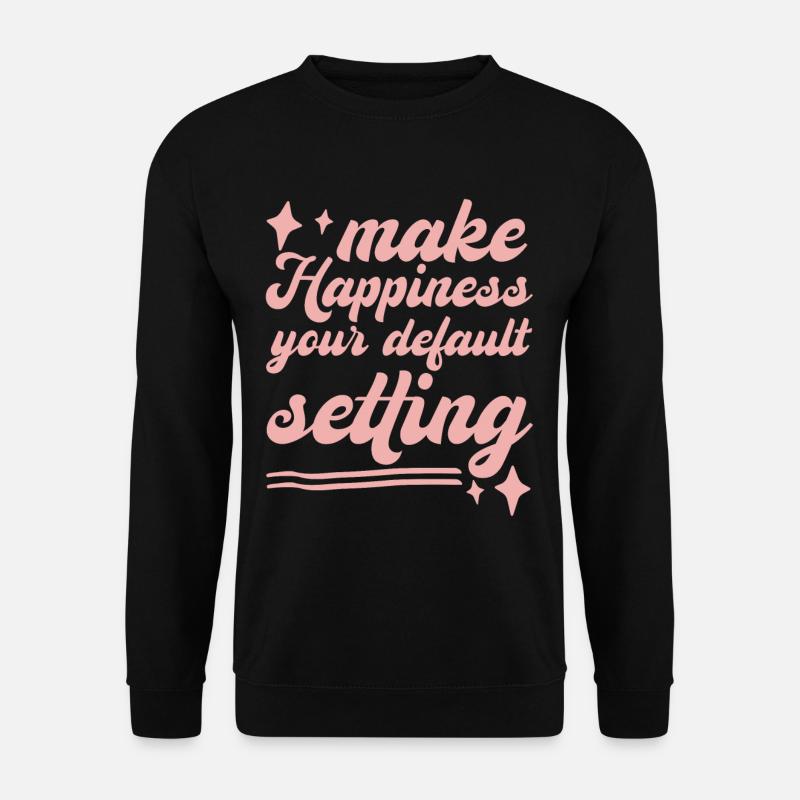 Make Happiness Your Default Setting - Unisex Sweatshirt - black