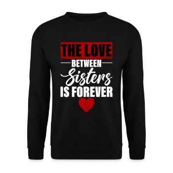 The Love Between Sisters Is Forever 2 - Unisex Sweatshirt - black - Front - Alina (178cm) & Michal (187cm)