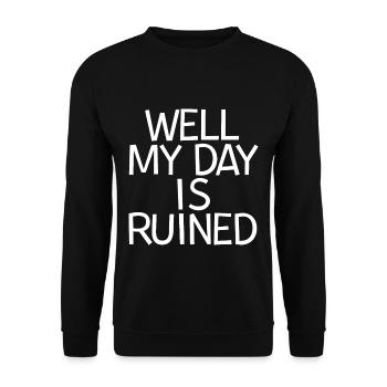 Well My Day Is Ruined 2 - Unisex Sweatshirt - black - Front - Alina (178cm) & Michal (187cm)
