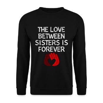 The Love Between Sisters Is Forever 3 - Unisex Sweatshirt - black - Front - Alina (178cm) & Michal (187cm)