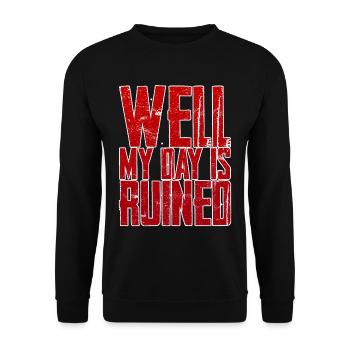 Well My Day Is Ruined 4 - Unisex Sweatshirt - black - Front - Alina (178cm) & Michal (187cm)