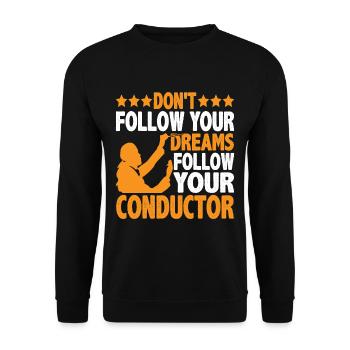 Don't Follow Your Dreams Follow Your Conductor 6 - Unisex Pullover - Schwarz - Vorne - Alina (178cm) & Michal (187cm)
