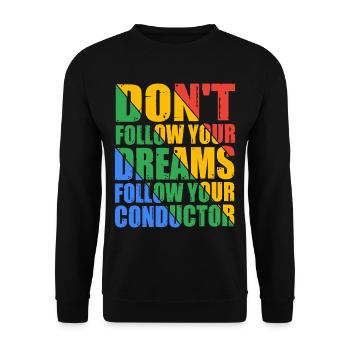 Don't Follow Your Dreams Follow Your Conductor 7 - Unisex Pullover - Schwarz - Vorne - Alina (178cm) & Michal (187cm)