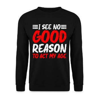 Je ne vois aucune bonne raison d’agir à mon âge 5 - Sweat-shirt Unisexe - noir - Devant - Alina (178cm) & Michal (187cm)