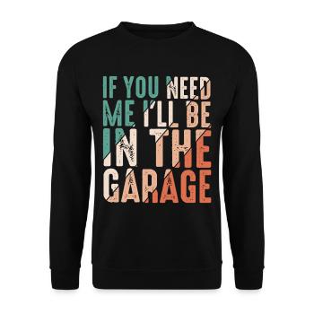 If You Need Me I'll Be In The Garage 10 - Unisex Pullover - Schwarz - Vorne - Alina (178cm) & Michal (187cm)