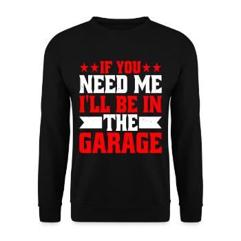 If You Need Me I'll Be In The Garage 9 - Unisex Pullover - Schwarz - Vorne - Alina (178cm) & Michal (187cm)