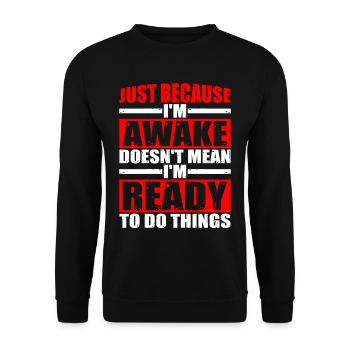 Just Because I'm Awake, Doesn't Mean I'm Ready 8 - Unisex Sweatshirt - black - Front - Alina (178cm) & Michal (187cm)