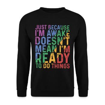 Just Because I'm Awake, Doesn't Mean I'm Ready 9 - Unisex Sweatshirt - black - Front - Alina (178cm) & Michal (187cm)