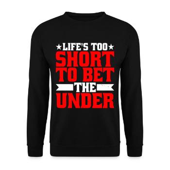 Life's Too Short To Bet The Under 15 - Unisex Pullover - Schwarz - Vorne - Alina (178cm) & Michal (187cm)