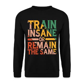 Train Insane Or Remain The Same 15 - Unisex Sweatshirt - black - Front - Alina (178cm) & Michal (187cm)