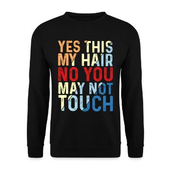 Yes This My Hair, No You May Not Touch 5 - Unisex Sweatshirt - black - Front - Alina (178cm) & Michal (187cm)