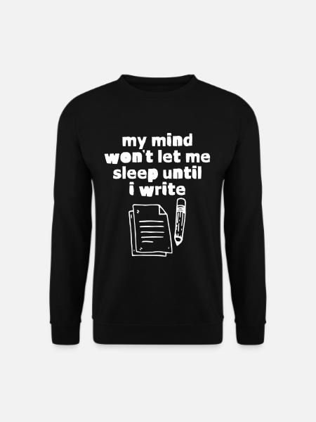 My Mind Won't Let Me Sleep Until I Write 4 - Unisex Sweatshirt - black