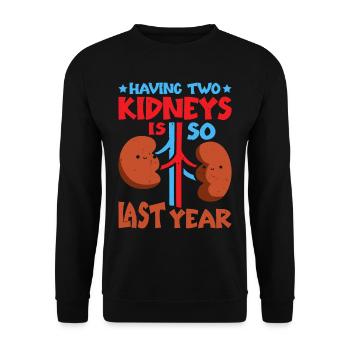 Having Two Kidneys Is So Last Year 6 - Unisex Sweatshirt - black - Front - Alina (178cm) & Michal (187cm)