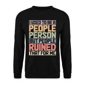 But People Ruined That For Me 14 - Unisex Pullover - Schwarz - Vorne - Alina (178cm) & Michal (187cm)