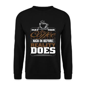 May Your Coffee Kick In Before Reality Does 50 - Unisex Sweatshirt - black - Front - Alina (178cm) & Michal (187cm)