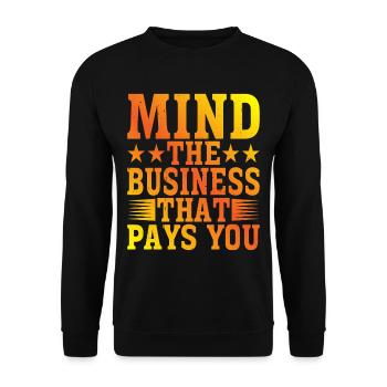 Mind The Business That Pays You 22 - Unisex Sweatshirt - black - Front - Alina (178cm) & Michal (187cm)