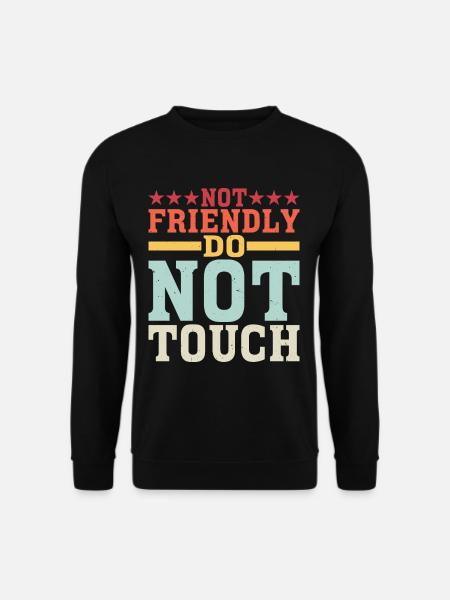 Not Friendly, Do Not Touch 21 - Unisex Pullover - Schwarz