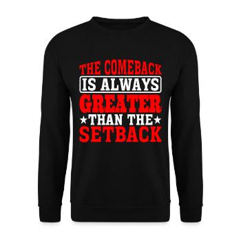 The Comeback Is Always Greater Than The Setback 10 - Unisex Sweatshirt - black - Front - Alina (178cm) & Michal (187cm)