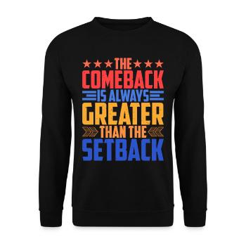The Comeback Is Always Greater Than The Setback 9 - Unisex Sweatshirt - black - Front - Alina (178cm) & Michal (187cm)