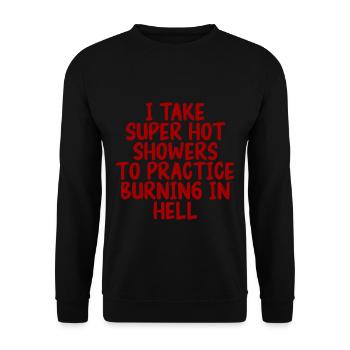 I Take Hot Showers To Practice Burning In Hell 3 - Unisex Sweatshirt - black - Front - Alina (178cm) & Michal (187cm)