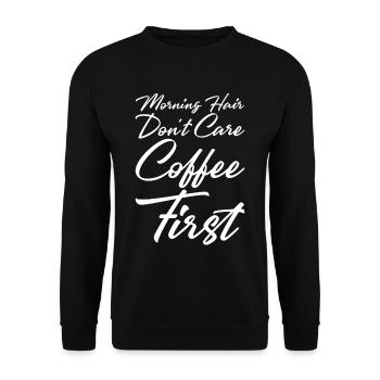 Morning Hair Don't Care, Coffee First - Unisex Sweatshirt - black - Front - Alina (178cm) & Michal (187cm)