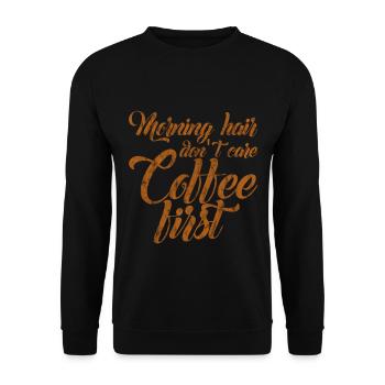 Morning Hair Don't Care, Coffee First 3 - Unisex Pullover - Schwarz - Vorne - Alina (178cm) & Michal (187cm)