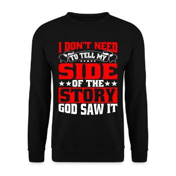 I Don't Need To Tell My Side Of The Story 5 - Unisex Sweatshirt - black - Front - Alina (178cm) & Michal (187cm)