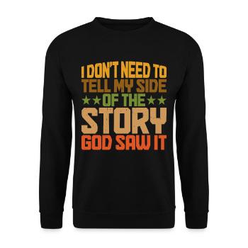 I Don't Need To Tell My Side Of The Story 6 - Unisex Sweatshirt - black - Front - Alina (178cm) & Michal (187cm)