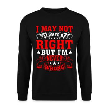 I May Not Always Be Right But I'm Never Wrong 28 - Unisex Pullover - Schwarz - Vorne - Alina (178cm) & Michal (187cm)