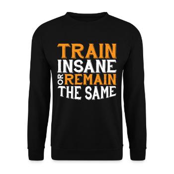 Train Insane Or Remain The Same 21 - Unisex Sweatshirt - black - Front - Alina (178cm) & Michal (187cm)